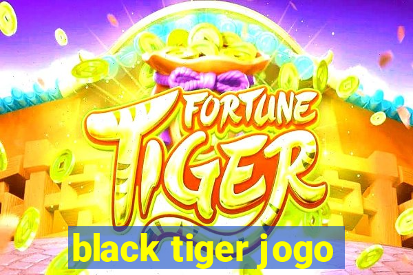 black tiger jogo